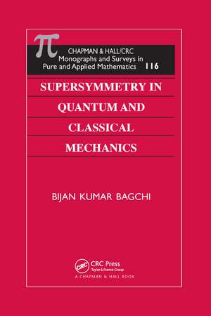 Supersymmetry In Quantum and Classical Mechanics de Bijan Kumar Bagchi