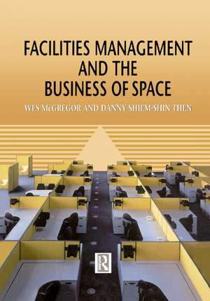 Facilities Management and the Business of Space de Wes McGregor