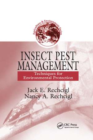 Insect Pest Management: Techniques for Environmental Protection de Jack E. Rechcigl