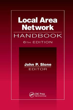 Local Area Network Handbook, Sixth Edition de John P. Slone