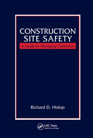 Construction Site Safety: A Guide for Managing Contractors de Richard D. Hislop