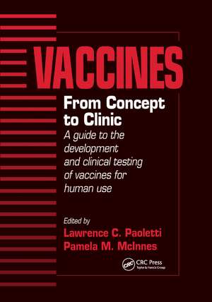 Vaccines: From Concept to Clinic: A Guide to the Development and Clinical Testing of Vaccines for Human Use de Lawrence C. Paoletti