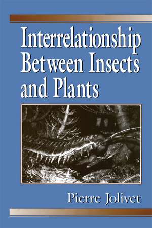 Interrelationship Between Insects and Plants de Pierre Jolivet