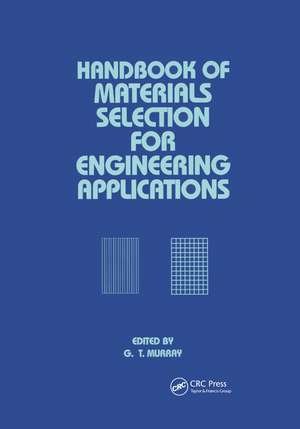 Handbook of Materials Selection for Engineering Applications de George Murray