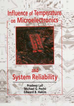 Influence of Temperature on Microelectronics and System Reliability: A Physics of Failure Approach de Pradeep Lall