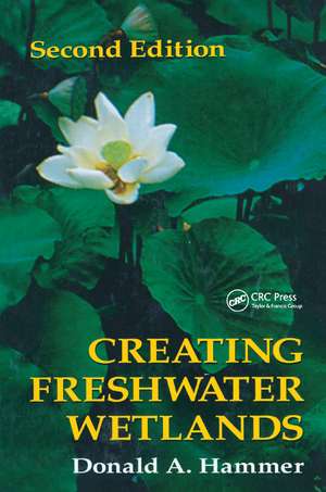 Creating Freshwater Wetlands de Donald A. Hammer