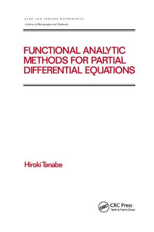 Functional Analytic Methods for Partial Differential Equations de Hiroki Tanabe