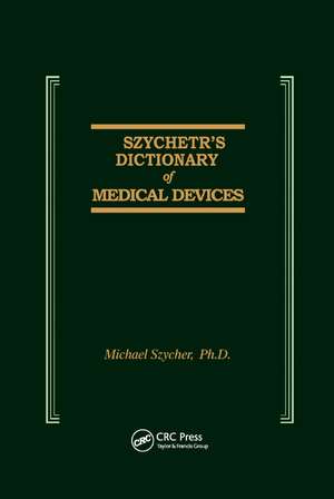 Szycher's Dictionary of Medical Devices de Michael Szycher