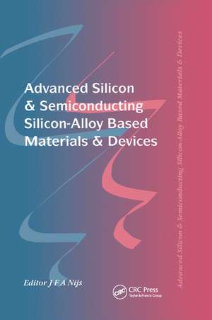 Advanced Silicon & Semiconducting Silicon-Alloy Based Materials & Devices de Jo Nijs