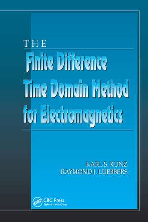 The Finite Difference Time Domain Method for Electromagnetics de Karl S. Kunz