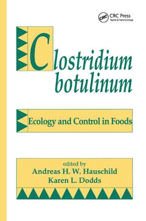 Clostridium Botulinum: Ecology and Control in Foods de Hauschild