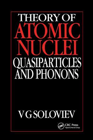 Theory of Atomic Nuclei, Quasi-particle and Phonons de V.G. Soloviev