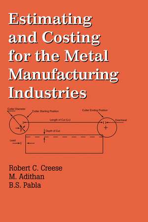 Estimating and Costing for the Metal Manufacturing Industries de Robert Creese