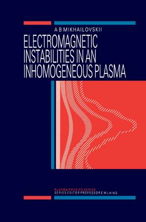 Electromagnetic Instabilities in an Inhomogeneous Plasma de A.B Mikhailovskii