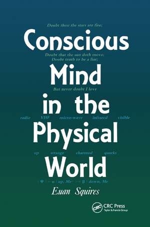 Conscious Mind in the Physical World de E.J Squires