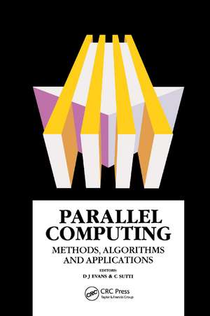 Parallel Computing: Methods, Algorithms and Applications de D.J Evans