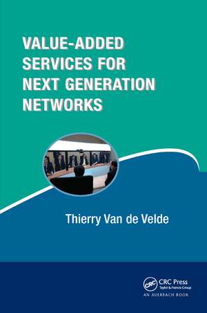 Value-Added Services for Next Generation Networks de Thierry Van de Velde