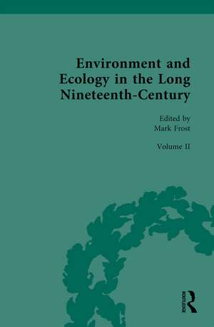 Environment and Ecology in the Long Nineteenth-Century: Volume II: Popular, Cultural, Social, Political, and Ecological Perspectives on Environment, 1789–1858 de Mark Frost