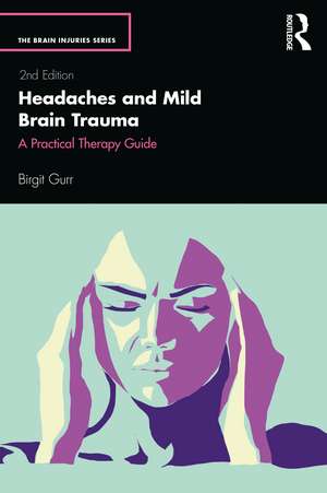 Headaches and Mild Brain Trauma: A Practical Therapy Guide de Birgit Gurr