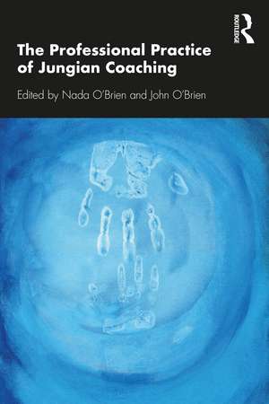 The Professional Practice of Jungian Coaching: Corporate Analytical Psychology de Nada O'Brien