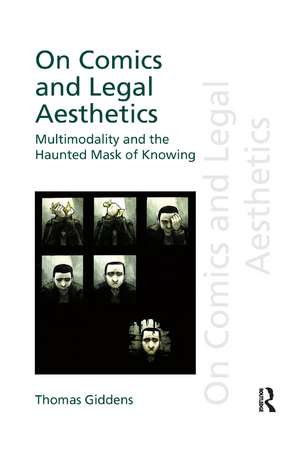 On Comics and Legal Aesthetics: Multimodality and the Haunted Mask of Knowing de Thomas Giddens