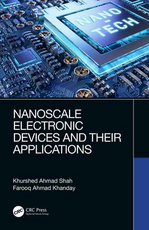 Nanoscale Electronic Devices and Their Applications de Khurshed Ahmad Shah