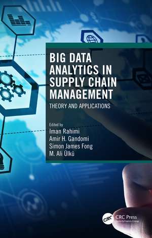 Big Data Analytics in Supply Chain Management: Theory and Applications de Iman Rahimi