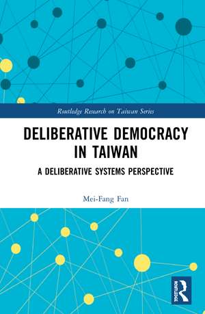 Deliberative Democracy in Taiwan: A Deliberative Systems Perspective de Mei-Fang Fan