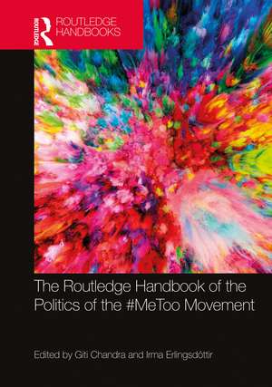 The Routledge Handbook of the Politics of the #MeToo Movement de Giti Chandra