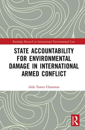 State Accountability for Environmental Damage in International Armed Conflict de Aida Tamer Chammas