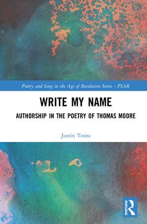 Write My Name: Authorship in the Poetry of Thomas Moore de Justin Tonra