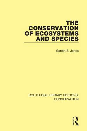 The Conservation of Ecosystems and Species de Gareth E. Jones