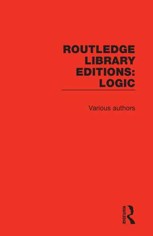 Routledge Library Editions: Logic de Various