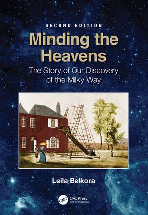 Minding the Heavens: The Story of our Discovery of the Milky Way de Leila Belkora