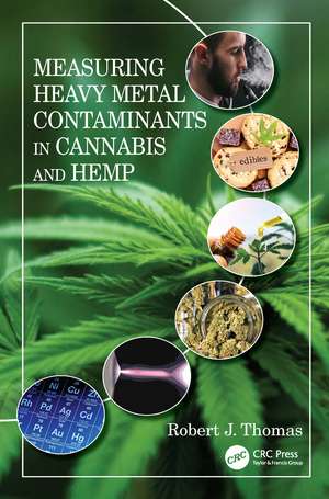 Measuring Heavy Metal Contaminants in Cannabis and Hemp de Robert J. Thomas