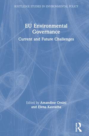 EU Environmental Governance: Current and Future Challenges de Amandine Orsini