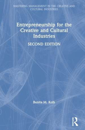 Entrepreneurship for the Creative and Cultural Industries de Bonita M. Kolb