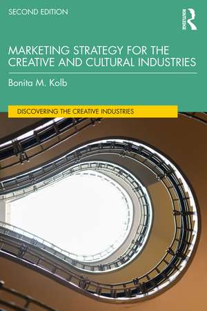 Marketing Strategy for the Creative and Cultural Industries de Bonita M. Kolb