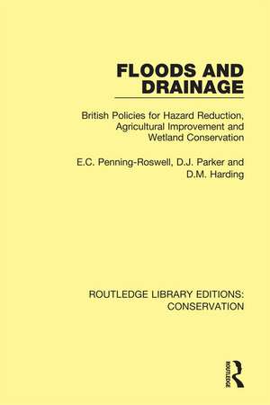 Floods and Drainage: British Policies for Hazard Reduction, Agricultural Improvement and Wetland Conservation de Edmund Penning-Rowsell