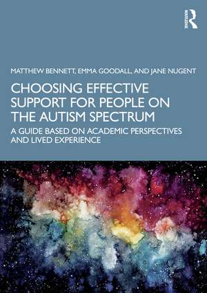 Choosing Effective Support for People on the Autism Spectrum: A Guide Based on Academic Perspectives and Lived Experience de Matthew Bennett