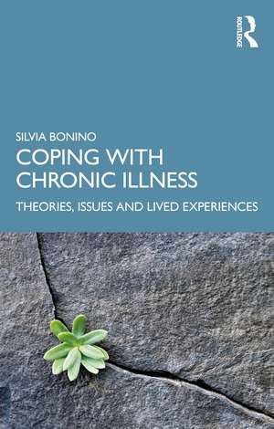 Coping with Chronic Illness: Theories, Issues and Lived Experiences de Silvia Bonino