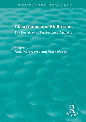 Classrooms and Staffrooms: The Sociology of Teachers and Teaching de Andy Hargreaves