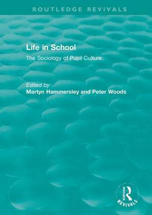 Life in School: The Sociology of Pupil Culture de Martyn Hammersley