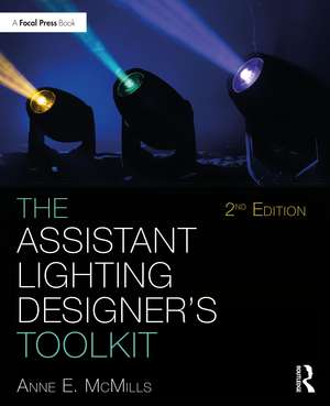 The Assistant Lighting Designer's Toolkit de Anne E. McMills