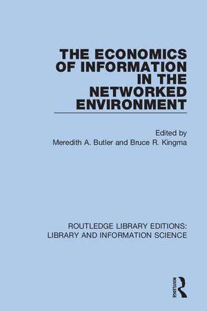 The Economics of Information in the Networked Environment de Meredith A. Butler