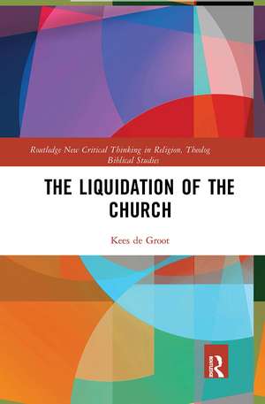 The Liquidation of the Church de Kees de Groot