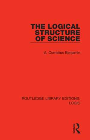 The Logical Structure of Science de A. Cornelius Benjamin