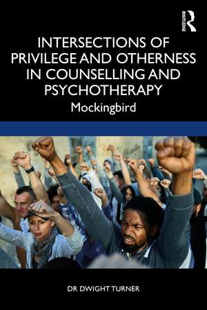 Intersections of Privilege and Otherness in Counselling and Psychotherapy: Mockingbird de Dwight Turner