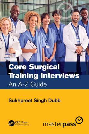 Core Surgical Training Interviews: An A-Z Guide de Sukhpreet Singh Dubb