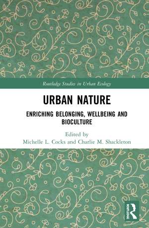 Urban Nature: Enriching Belonging, Wellbeing and Bioculture de Michelle L. Cocks